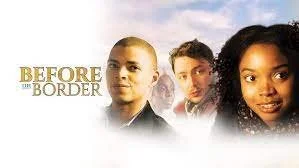Before the Border film artwork featuring its principal cast